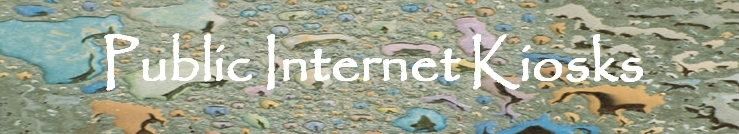 Public Internet Kiosks Public Internet Kiosks