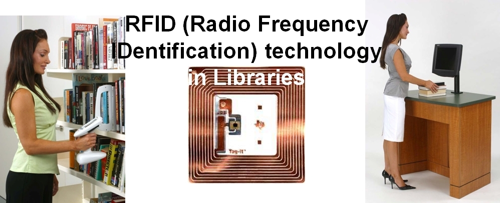 Radio Frequency IDentification technology in Libraries Radio Frequency IDentification technology in Libraries